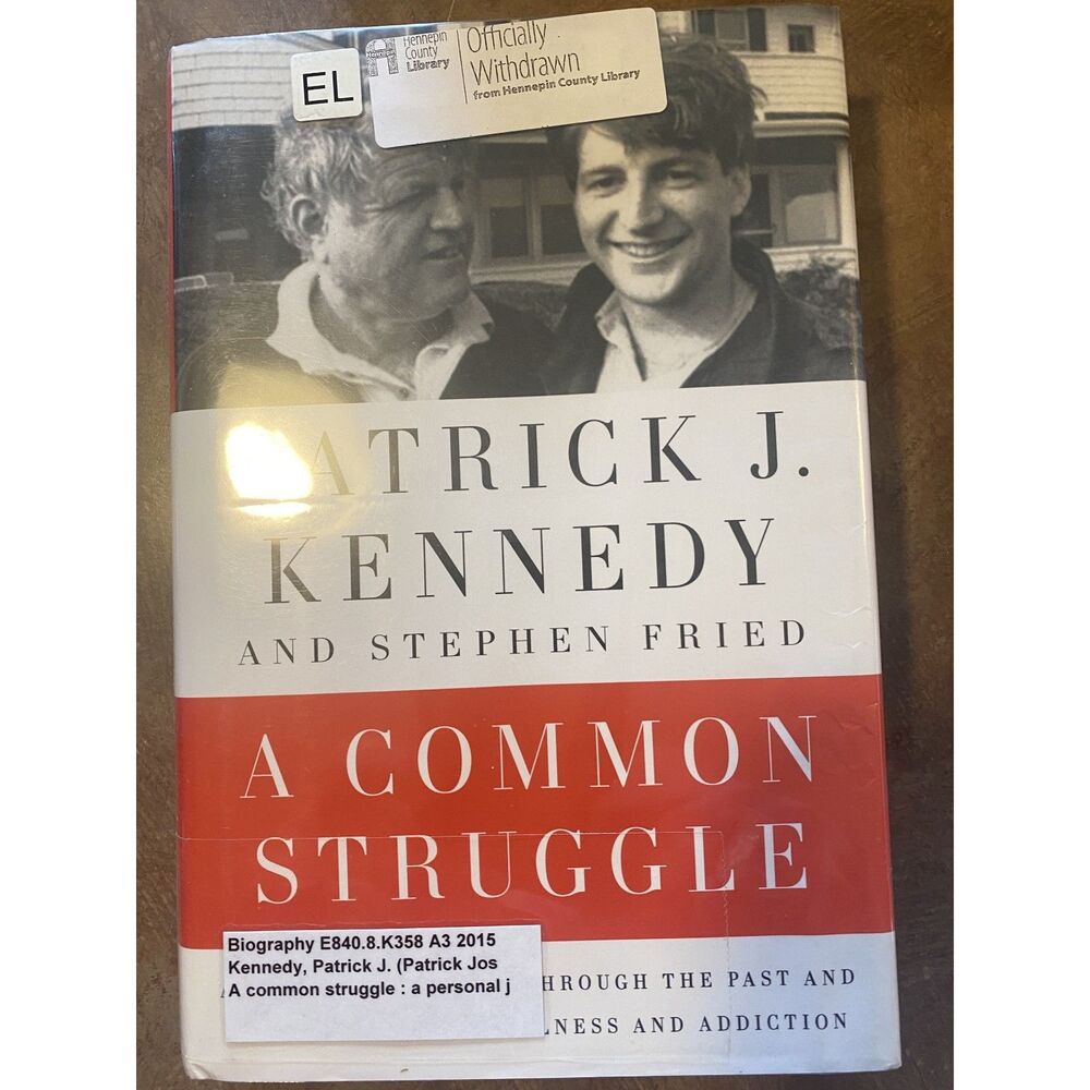 A Common Struggle Patrick J. Kennedy & Stephen Fried